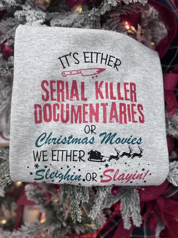 CrewneckaumentedIts Either Serial Killer Documentaries or Holiday Movies Graphic Crewneck Sweatshirt