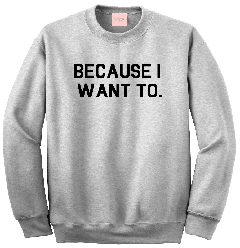 CrewneckseamVery Nice Because I Want To Boyfriend Crewneck Sweatshirt Grey