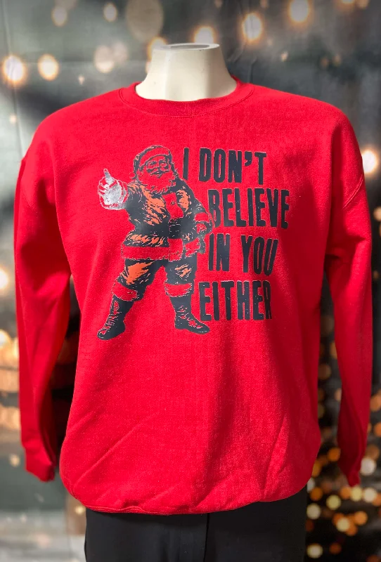 CrewneckfabricI Don't Believe In You Either Holiday Red Graphic Crewneck Sweatshirt