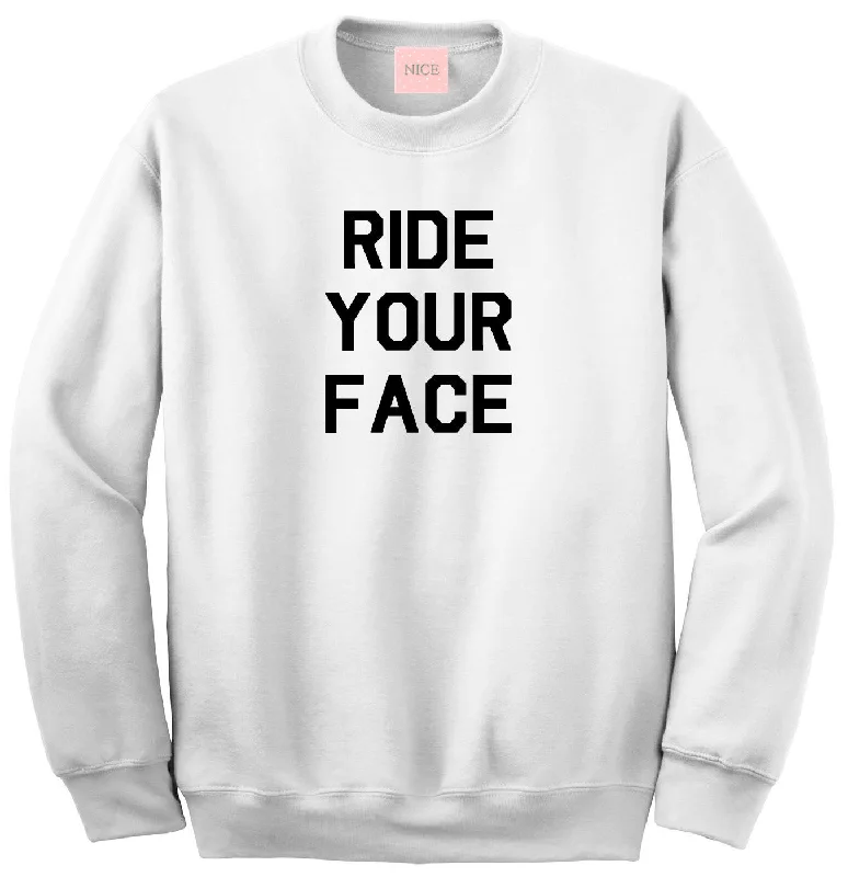 CrewneckcommunityVery Nice Ride Your Face Boyfriend Crewneck Sweatshirt White