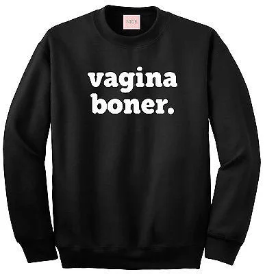 CrewnecktimelessVery Nice Vagina Boner Boyfriend Crewneck Sweatshirt