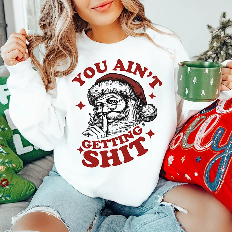 CrewneckdyeYou Ain't Getting Shit Christmas Crewneck