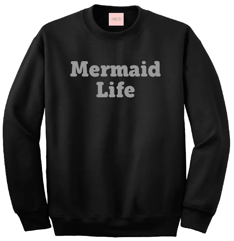 CrewnecksweaterMermaid Life Crewneck Sweatshirt