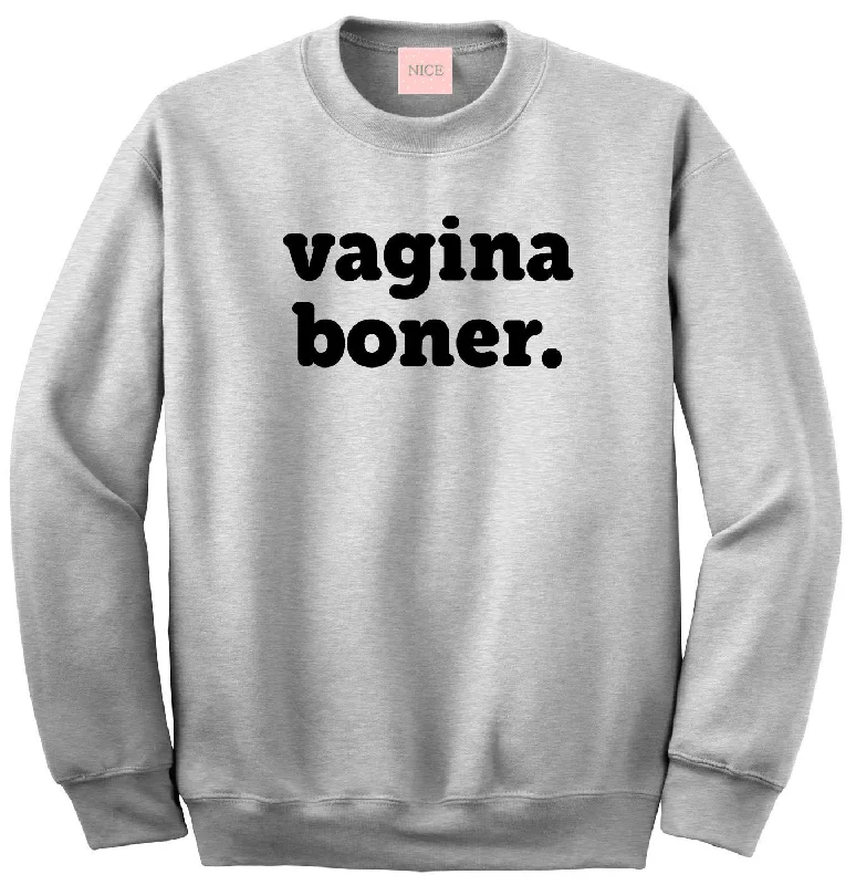 CrewneckstretchVery Nice Vagina Boner Boyfriend Crewneck Sweatshirt Grey