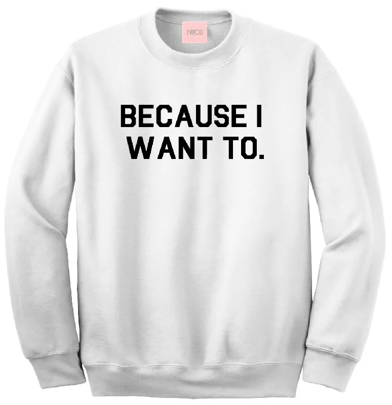 CrewnecklifestyleVery Nice Because I Want To Boyfriend Crewneck Sweatshirt White