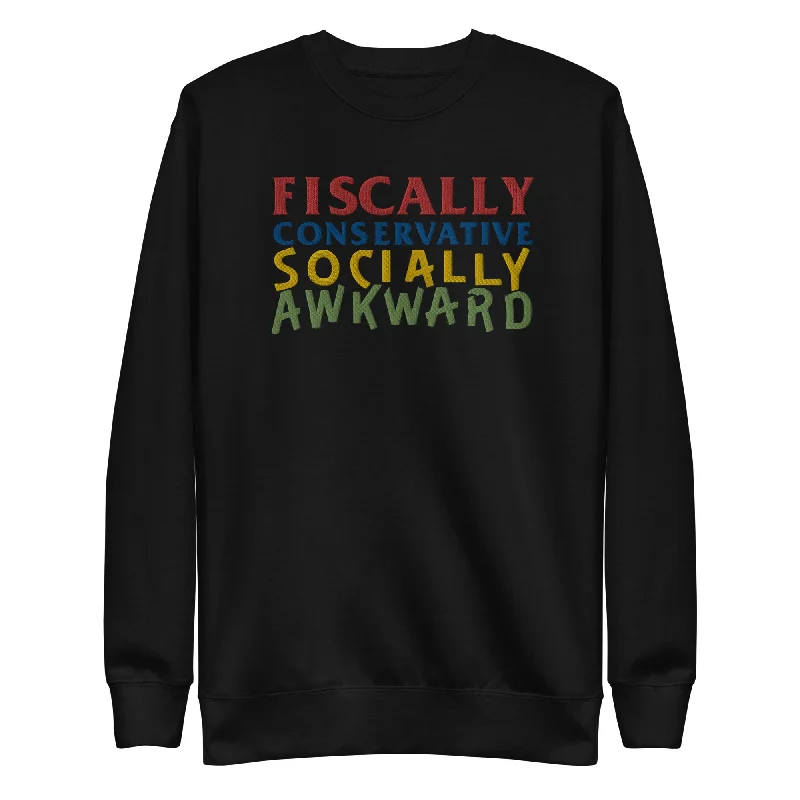 CrewneckunityFiscally Conservative Socially Awkward Crewneck Embroidered Sweatshirt