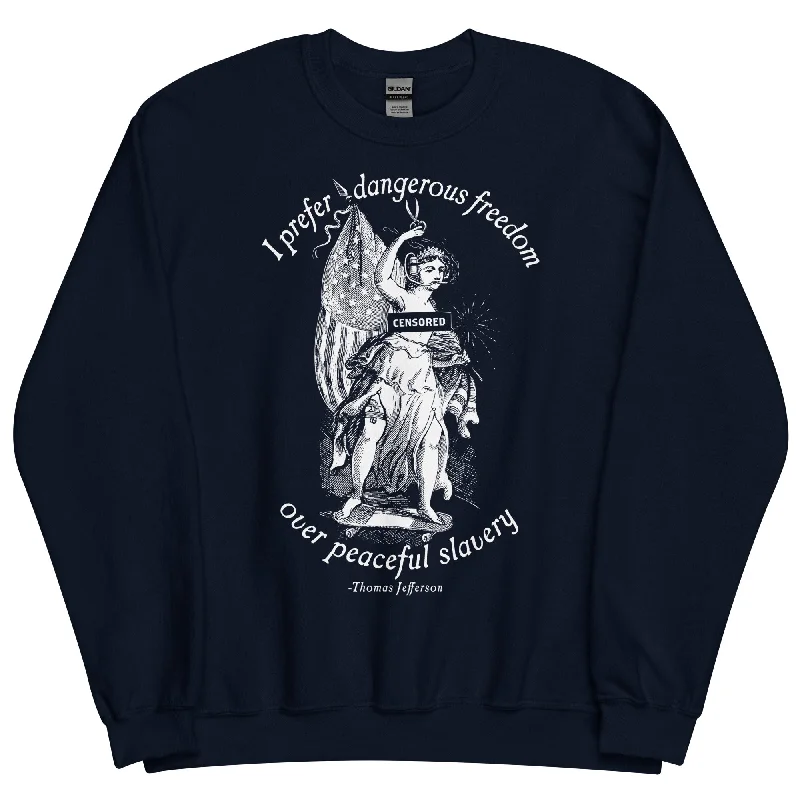 CrewneckfanDangerous Freedom Jefferson Quote Crewneck Sweatshirt