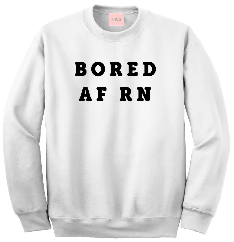 CrewneckvibeVery Nice Bored AF RN Boyfriend Crewneck Sweatshirt White